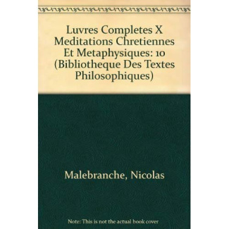 OEUVRES COMPLETES T X, MEDITATIONS CHRETIENNES ET METAPHYSIQUES