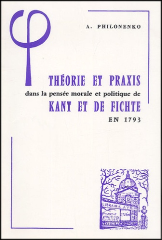 THEORIE ET PRAXIS DANS LA PENSEE MORALE ET POLITIQUE DE KANT ET DE FICHTE EN 1793