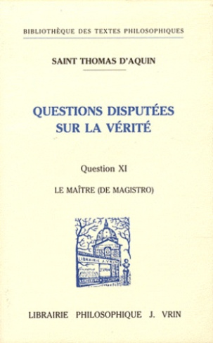 QUESTIONS DISPUTEES SUR LA VERITE QUESTION XI, LE MAITRE