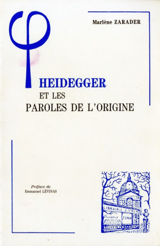 HEIDEGGER ET LES PAROLES DE L'ORIGINE. / 2ème édition revue