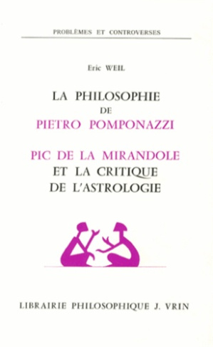 LA PHILOSOPHIE DE PIETRO POMPONAZZI PIC DE LA MIRANDOLE ET LA CRITIQUE DE L'ASTROLOGIE