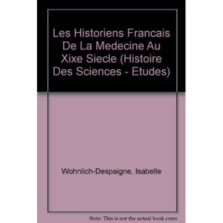 LES HISTORIENS FRANCAIS DE LA MEDECINE AU XIXE SIECLE