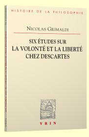 SIX ETUDES SUR LA VOLONTE ET LA LIBERTE CHEZ DESCARTES