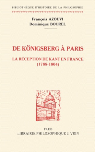 DE KOENIGSBERG A PARIS LA RECEPTION DE KANT EN FRANCE (1788-1804)