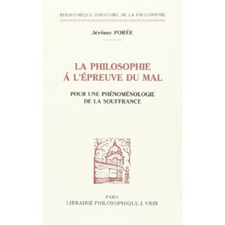 LA PHILOSOPHIE A L'EPREUVE DU MAL POUR UNE PHENOMENOLOGIE DE LA SOUFFRANCE