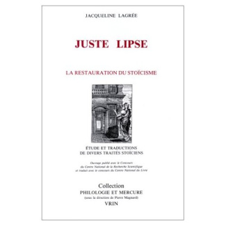 JUSTE LIPSE ET LA RESTAURATION DU STOICISME SUIVI DE TEXTES DE JUSTE LIPSE