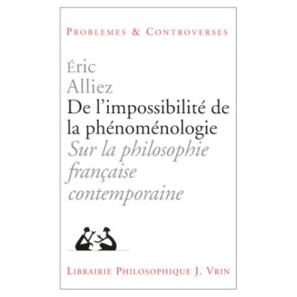 DE L'IMPOSSIBILITE DE LA PHENOMENOLOGIE SUR LA PHILOSOPHIE FRANCAISE CONTEMPORAINE
