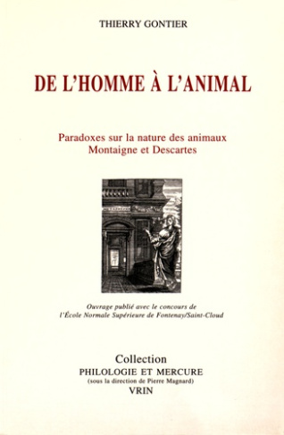 DE L'HOMME A L'ANIMAL PARADOXES SUR LA NATURE DES ANIMAUX MONTAIGNE ET DESCARTES