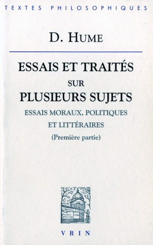 ESSAIS ET TRAITES I ESSAIS MORAUX, POLITIQUES ET LITTERAIRES (PREMIERE PARTIE)