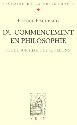 DU COMMENCEMENT EN PHILOSOPHIE ETUDE SUR HEGEL ET SCHELLING