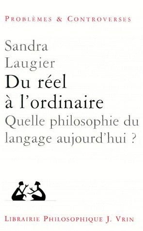 DU REEL A L'ORDINAIRE QUELLE PHILOSOPHIE DU LANGAGE AUJOURD'HUI?
