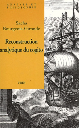 LA RECONSTRUCTION ANALYTIQUE DU COGITO CARTESIEN