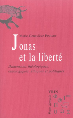 HANS JONAS ET LA LIBERTE DIMENSIONS THEOLOGIQUES, ONTOLOGIQUES, ETHIQUES ET POLITIQUES