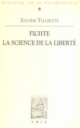 FICHTE LA SCIENCE DE LA LIBERTE