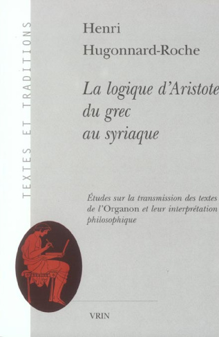 LA LOGIQUE D ARISTOTE DU GREC AU SYRIAQUE