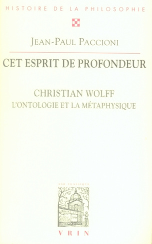 CET ESPRIT DE PROFONDEUR CHRISTIAN WOLFF, L' ONTOLOGIE ET LA METAPHYSIQUE