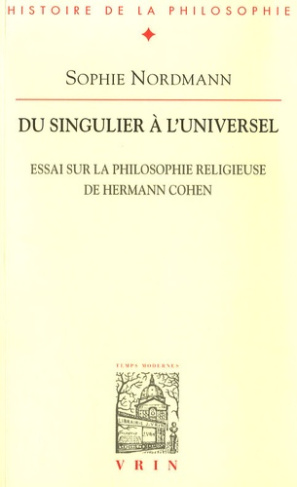 DU SINGULIER A L UNIVERSEL ESSAI SUR LA PHILOSOPHIE RELIGIEUSE D HERMANN COHEN