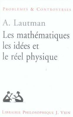 LES MATHEMATIQUES, LES IDEES ETLE REEL PHYSIQUE