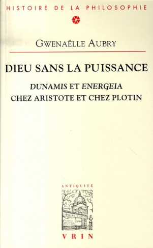 DIEU SANS LA PUISSANCE DUNAMIS ET ENERGEIA CHEZ ARISTOTE ET PLOTIN