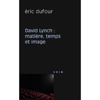 DAVID LYNCH MATIERE, TEMPS ET IMAGE