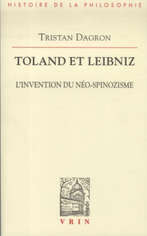 TOLAND ET LEIBNIZ L INVENTION DU NEO-SPINOZISME