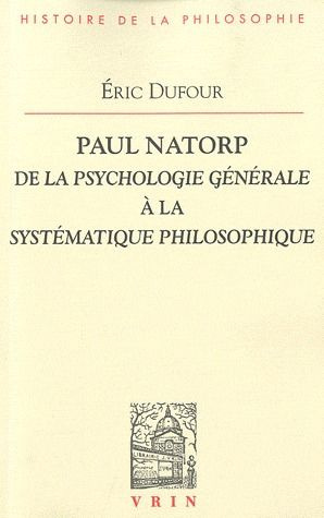 PAUL NATORP DE LA PSYCHOLOGIE GENERALE A LA SYSTEMATIQUE PHILOSOPHIQUE