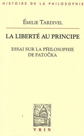 LA LIBERTE AU PRINCIPE ESSAI SUR LA PHILOSOPHIE DE PATOCKA