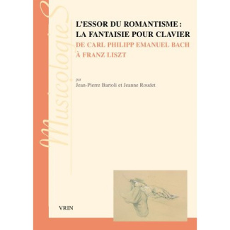 L ESSOR DU ROMANTISME LA FANTAISIE POUR CLAVIER DE CARL PHILIPP EMANUEL BACH A FRANZ LISZT