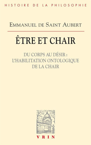 ETRE ET CHAIR DU CORPS AU DESIR L HABILITATION ONTOLOGIQUE DE LA CHAIR