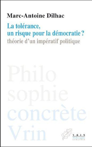 LA TOLERANCE, UN RISQUE POUR LA DEMOCRATIE? THEORIE D UN IMPERATIF POLITIQUE