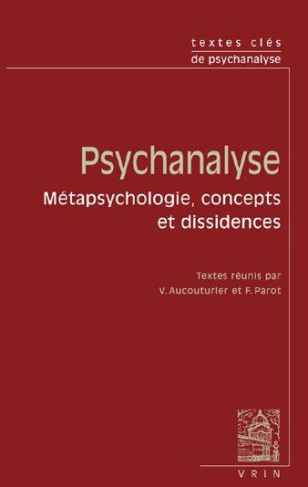 TEXTES CLES DE PSYCHANALYSE METAPSYCHOLOGIE, CONCEPTS ET DISSIDENCES