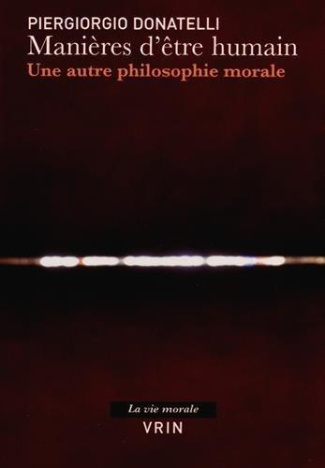 MANIERES D ETRE HUMAIN UNE AUTRE PHILOSOPHIE MORALE