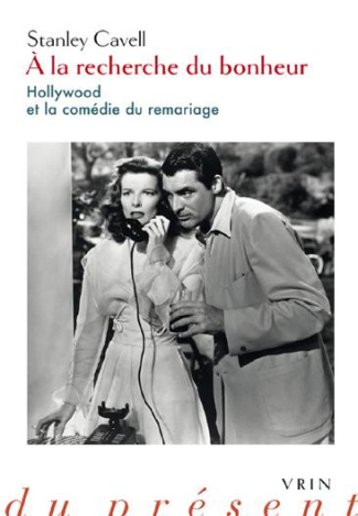 A la recherche du bonheur Hollywood et la comédie du remariage
