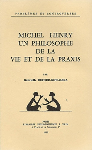 MICHEL HENRY, UN PHILOSOPHE DE LA VIE ET DE LA PRAXIS