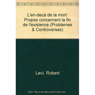 L'EN-DECA DE LA MORT PROPOS CONCERNANT LA FIN DE L'EXISTENCE