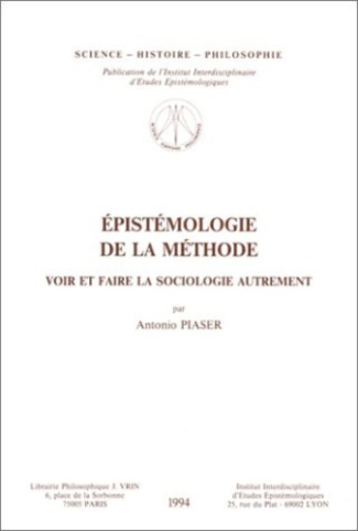EPISTEMOLOGIE DE LA METHODE. VOIR ET FAIRE LA SOCIOLOGIE AUTREMENT