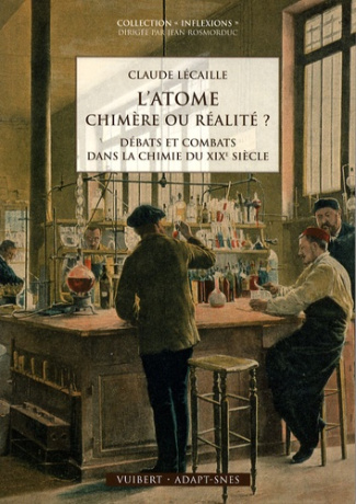 L'atome : chimère ou réalité ? Débats et combats dans la chimie du XIXe siècle