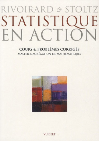 Statistiques en action. Cours et problèmes corrigés, Master et agégation de mathématiques