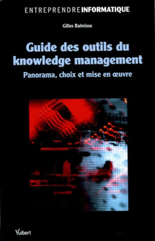Guide des outils du knowledge management. Panorama, choix et mise en oeuvre