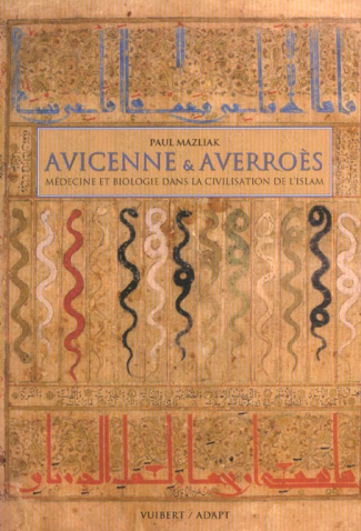 Avicenne & Averroès. Médecine et biologie dans la civilisation de l'Islam