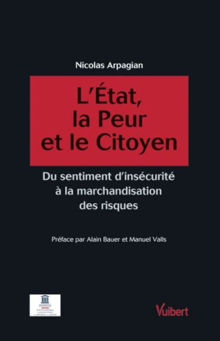 L'Etat, la peur et le citoyen. Du sentiment d'insécurité à la marchandisation des risques