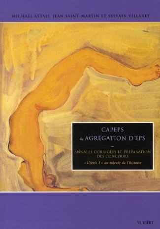 Capeps et agrégation d'EPS. Annales corrigées et préparation des concours, "L'écrit 1" au miroir de