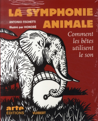 La symphonie animale. Comment les bêtes utilisent le son, avec 1 DVD