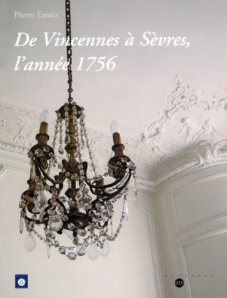 De Vincennes à Sèvres, l'année 1756. Avec 1 CD-ROM