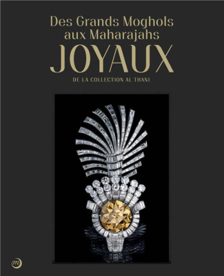 Des Grands Moghols aux Maharadjas. Joyaux de la collection Al Thani
