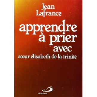 Apprendre à prier avec Elisabeth de la Trinité