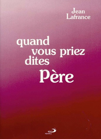 QUAND VOUS PRIEZ, DITES PERE. 4ème édition