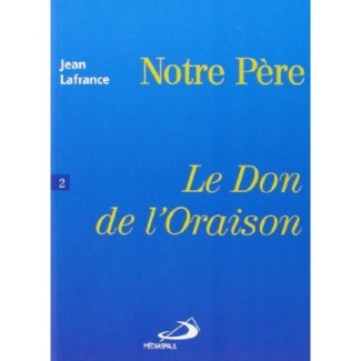 NOTRE PERE LE DON DE L'ORAISON