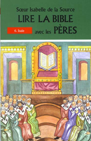 Lire la Bible avec les Pères. Tome 6, Isaïe
