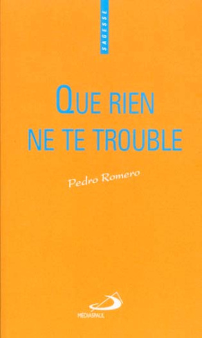 Que rien ne te trouble. Un chemin de libération intérieure